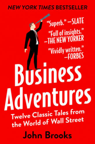 Business Adventures: Twelve Classic Tales from the World of – VERY GOOD