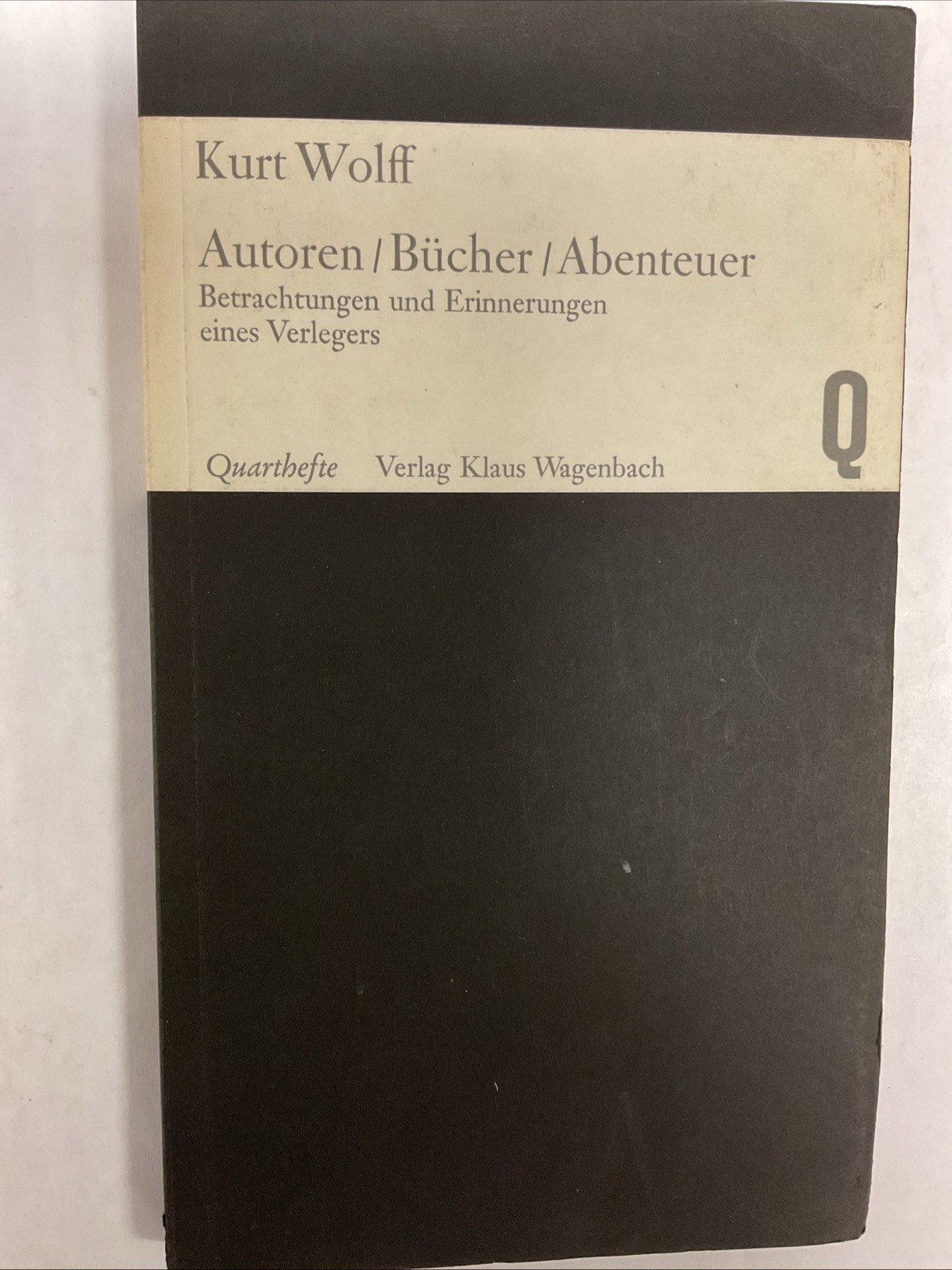 Kurt Wolff: Autoren/Bucher/Abenteuer (1965, Verlag Klaus Wagenbach, German)
