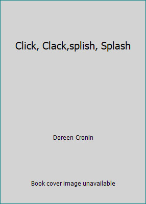 Click, Clack,splish, Splash by Doreen Cronin