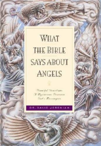 What the Bible Says about Angels – Paperback By Jeremiah, Dr. David – GOOD