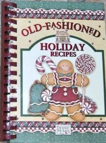 Debbie Mumm Old-Fashioned Holiday Recipes – Spiral-bound By Debbie Mumm – GOOD