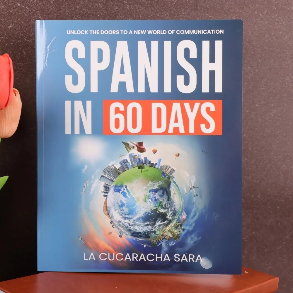 Spanish in 60 Days: The Language Learning Workbook to Help You Speak Just