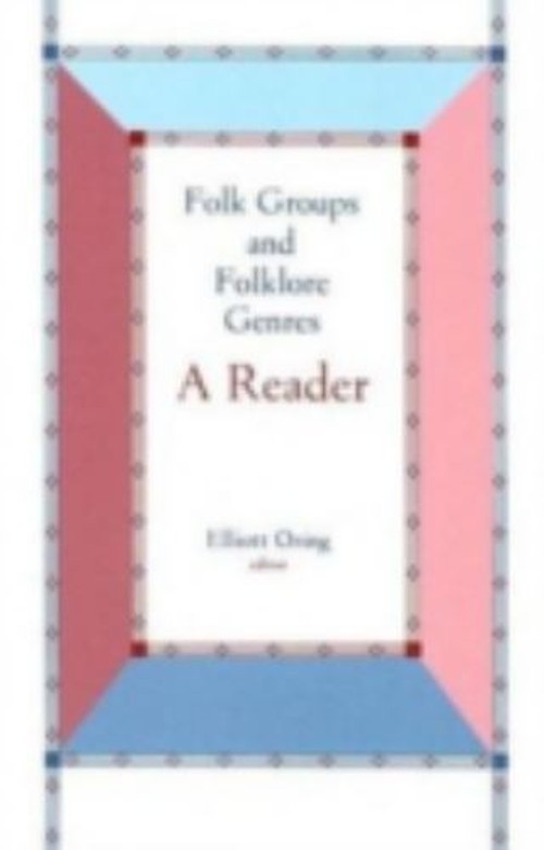 Folk Groups and Folklore Genres Reader : A Reader Perfect Elliott