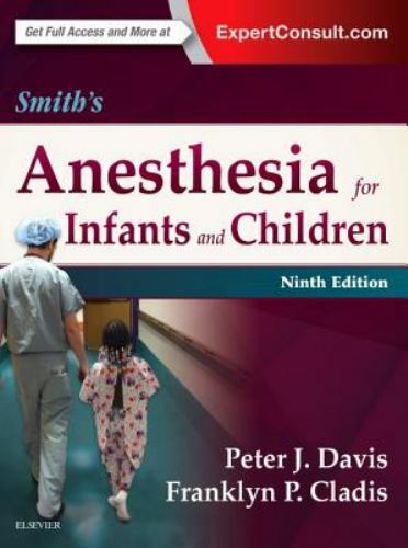 Smith’s Anesthesia for Infants and Children by Franklyn P. Cladis (2016,…