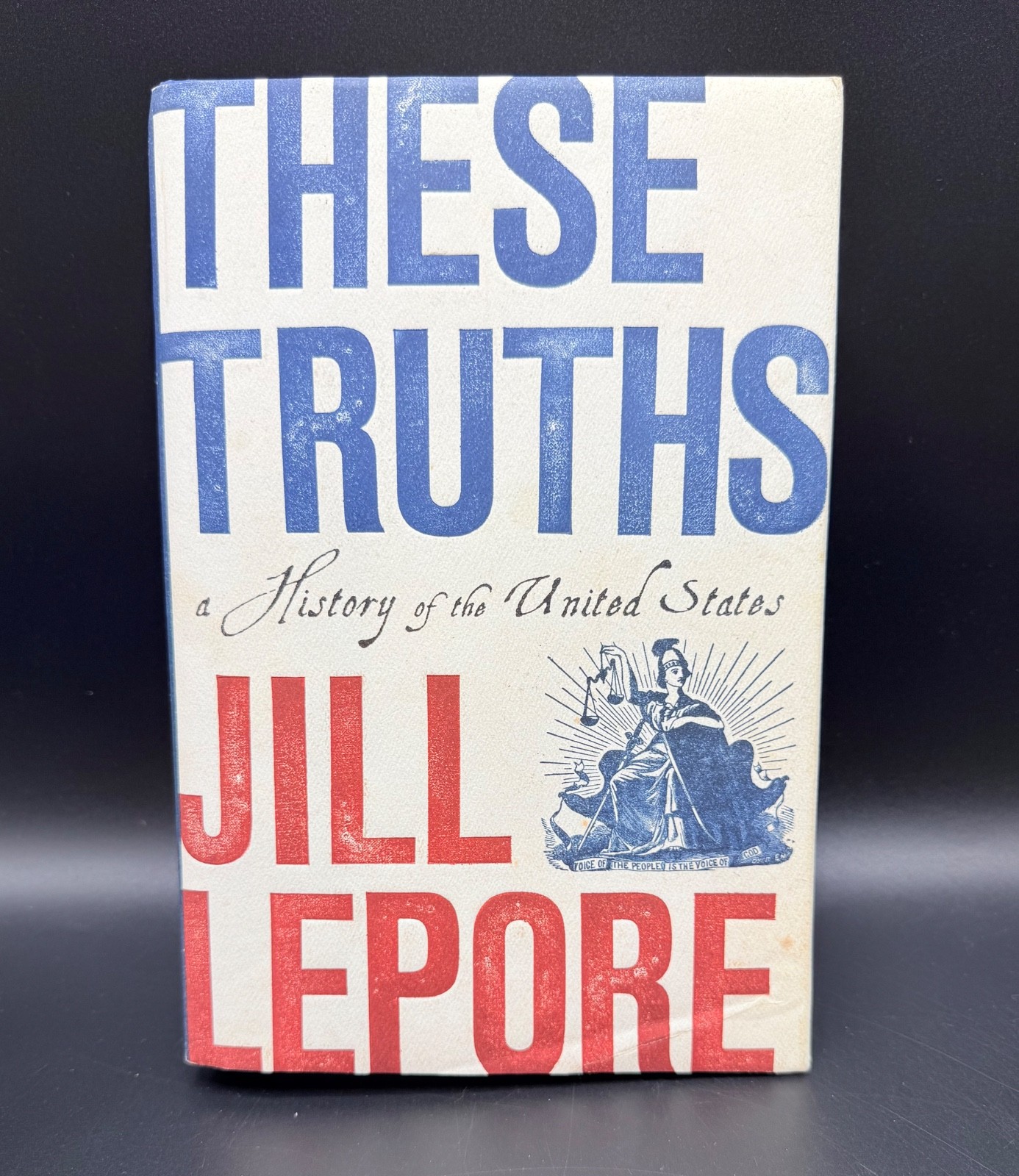 These Truths: A History of the United States by Jill Lepore HC DJ 2018 1st Ed.