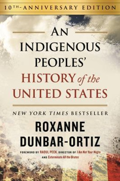 An Indigenous Peoples’ History of the United States 10th Annivers