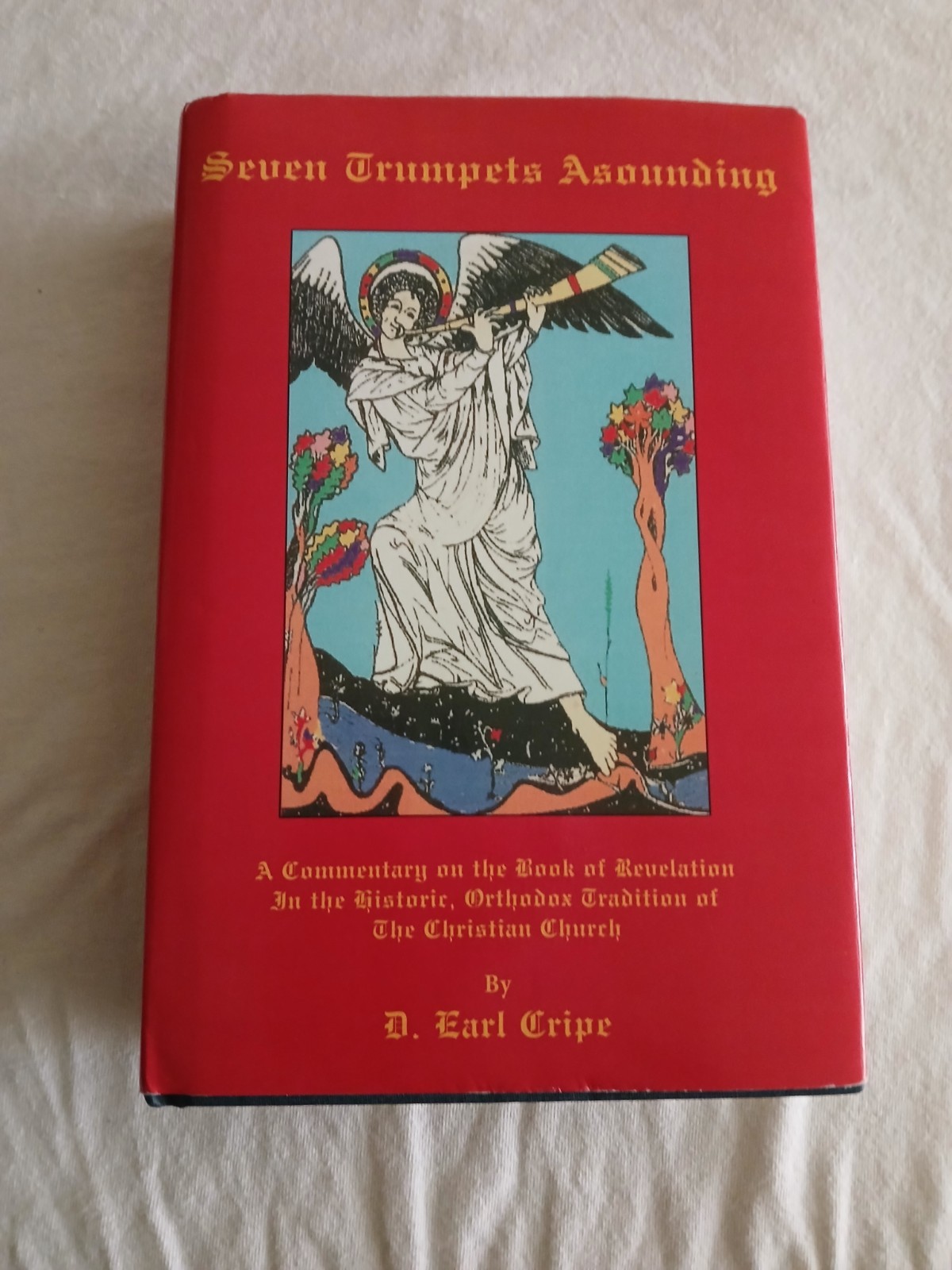 Seven Trumpets Asounding : A Commentary on the Book of Revelation in the…