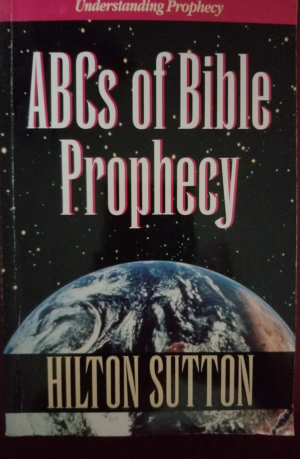 ABC’s of Bible Prophecy by Hilton Sutton