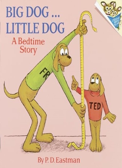 Big Dog… Little Dog (A Bedtime Story) By P.D. Eastman
