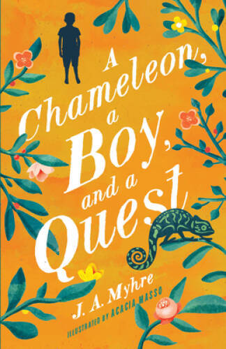 A Chameleon, a Boy, and a Quest – Paperback By J.A. Myhre – VERY GOOD