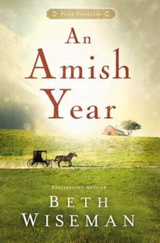 An Amish Year: Four Amish Novellas – Paperback By Wiseman, Beth – GOOD