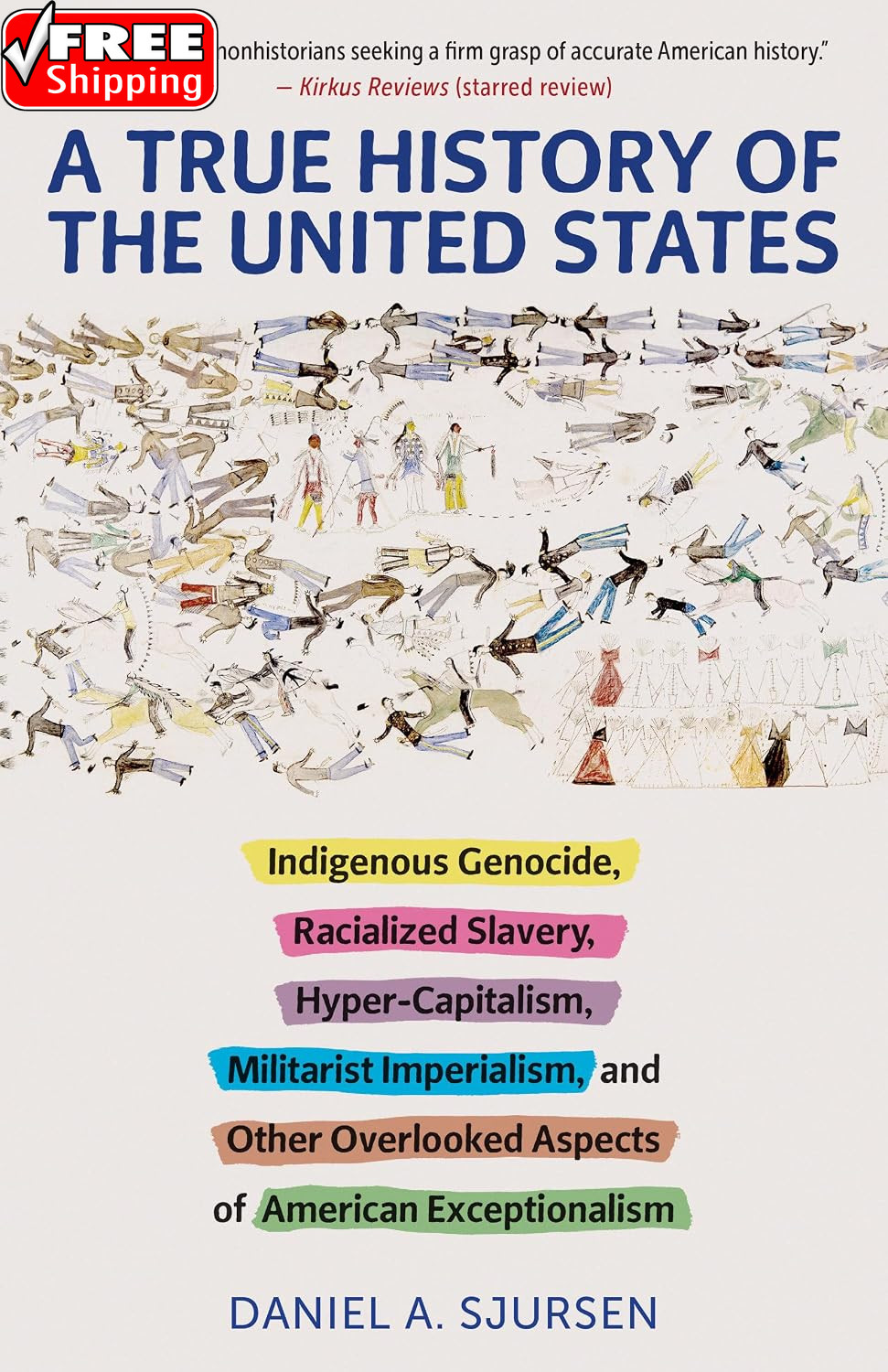 A True History of the United States: Indigenous Genocide, Racialized Slavery, Hy