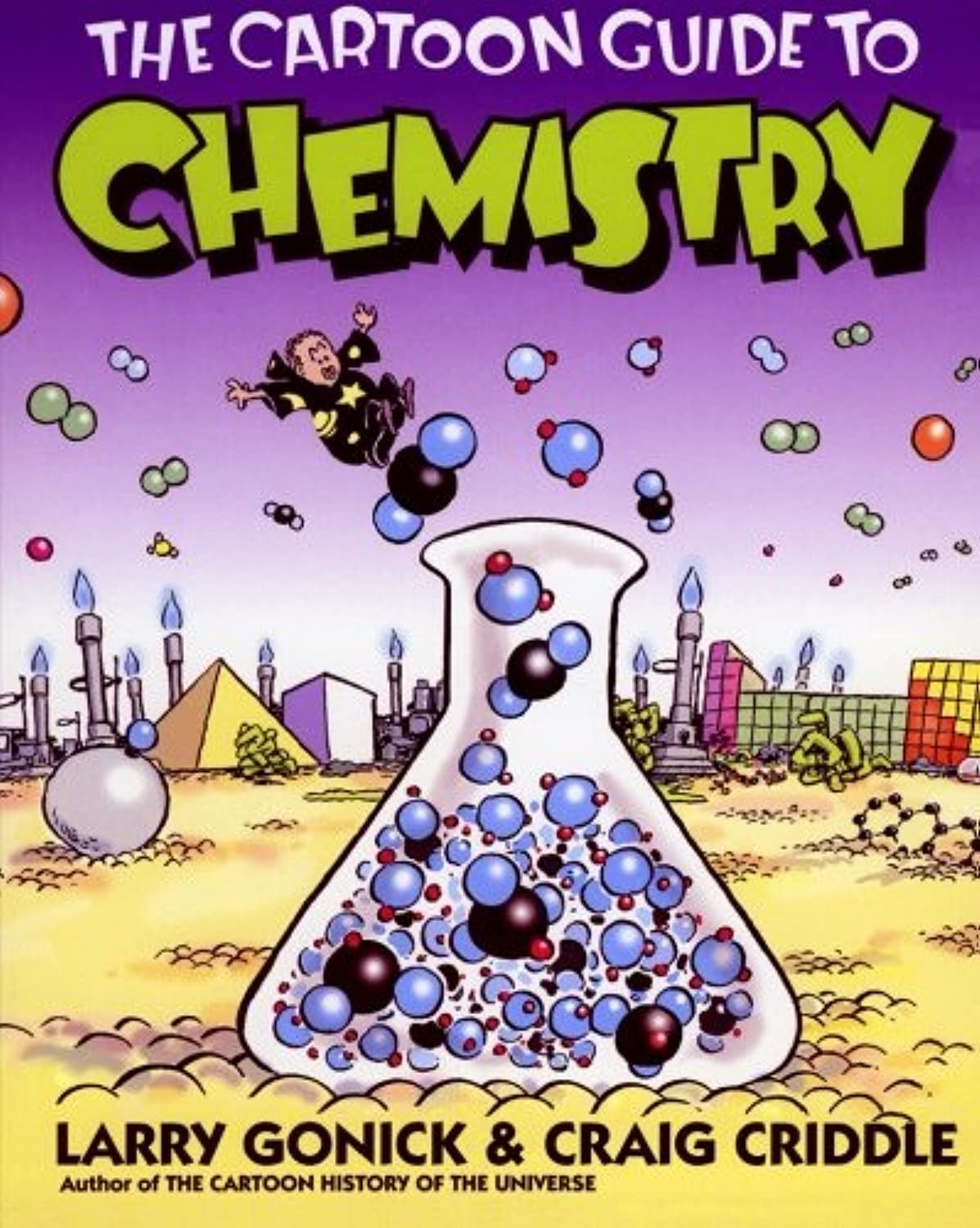 Cartoon Guide to Chemistry by Larry Gonick and Craig Criddle (2005, Trade…