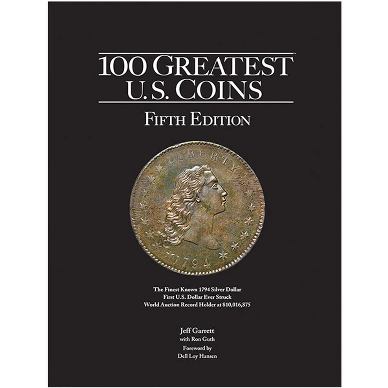100 Greatest U.S. Coins – 5th Edition By Jeff Garrett & Ron Guth – Hardcover