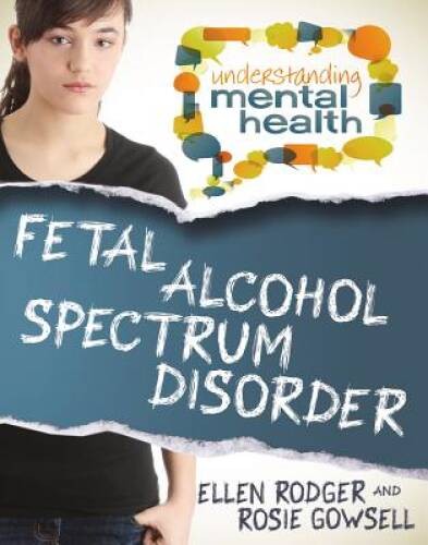 Fetal Alcohol Spectrum Disorder (Understanding Mental Health) – Paperback – GOOD