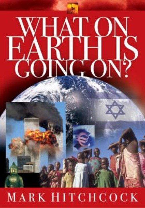What on Earth Is Going On? Paperback Mark Hitchcock