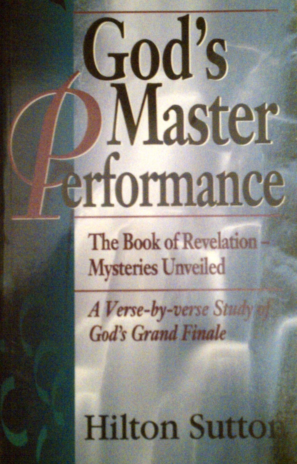 God’s Master Performance: The Book of Revelation Mysteries Unveiled a Verse-…