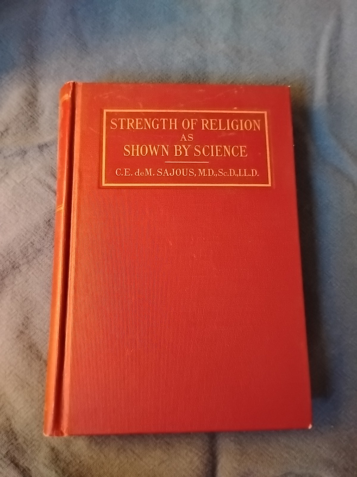 Strenght of Religion as shown by Science by Sajous,C.E,de. 1926 -Hardcover