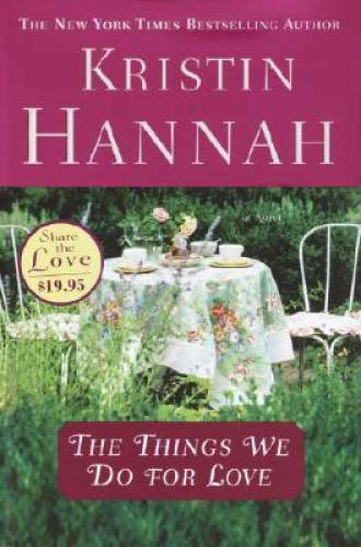 The Things We Do for Love – Hardcover By Hannah, Kristin – GOOD