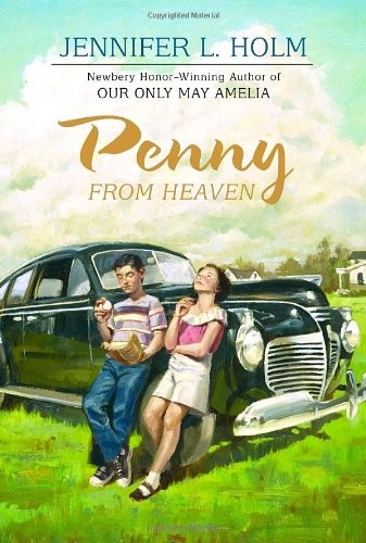 Penny from Heaven (Newbery Honor Book) by Holm, Jennifer L.