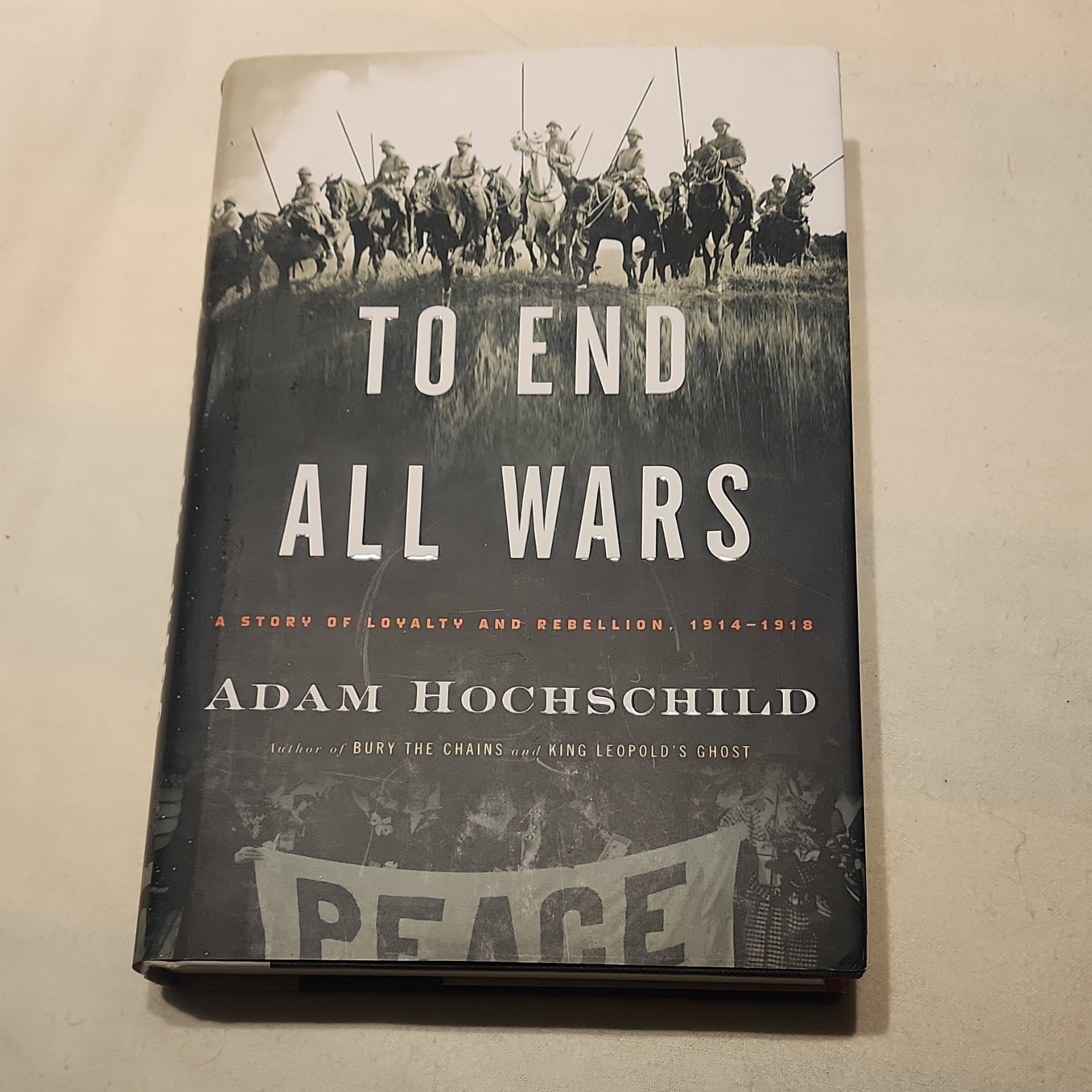 To End All Wars Adam Hochschild Hardcover Houghton Mifflin World War I Rebellion