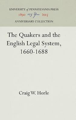 The Quakers and the English Legal System, 1660-1688 by Horle, Craig W.