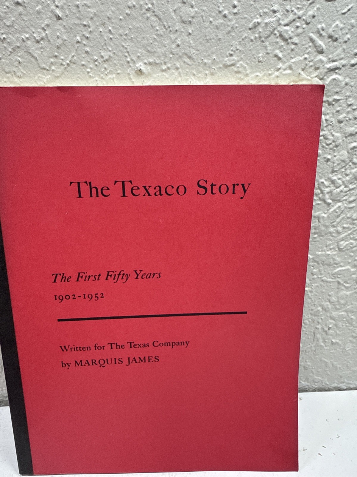 The Texaco Story- First Fifty Years 1902-1952 Marquis James Hard cover 118 pages