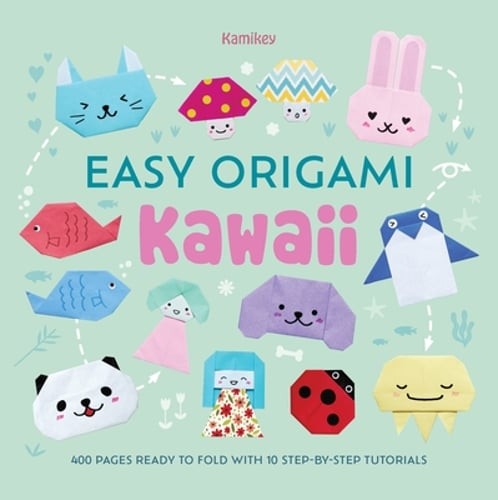 Easy Origami Kawaii: 400 Pages Ready to Fold with 10 Step-By-Step Tutorials: New
