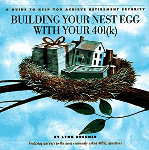 Building Your Nest Egg with Your 401k : A Guide to Help You Achie