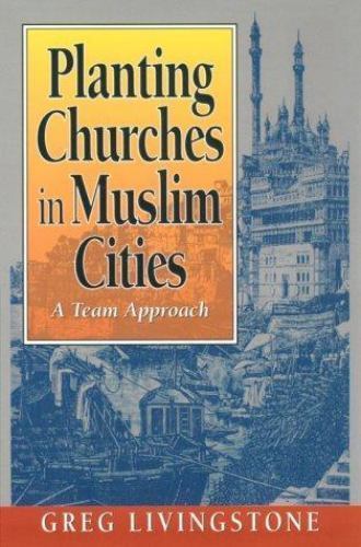 Planting Churches in Muslim Cities – Greg Livingstone, 0801056829, paperback