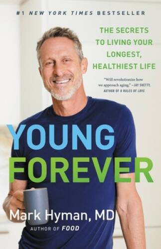 Young Forever: The Secrets to Living Your Longest, Healthiest Life – VERY GOOD