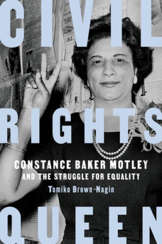 Civil Rights Queen: Constance Baker Motley and the Struggle for Equality – GOOD