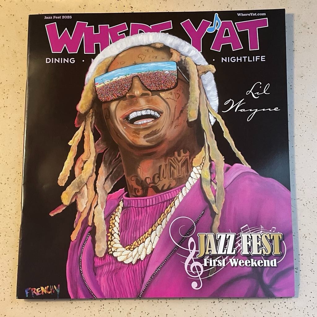 LIL WAYNE WHERE Y’AT Magazine New Orleans JAZZ FEST 2025 ISSUE – NEW