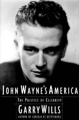 John Wayne’s America: The Politics of Celebrity – Hardcover – VERY GOOD