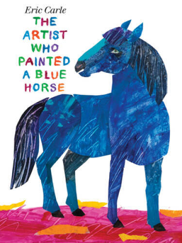 The Artist Who Painted a Blue Horse – Hardcover By Carle, Eric – VERY GOOD