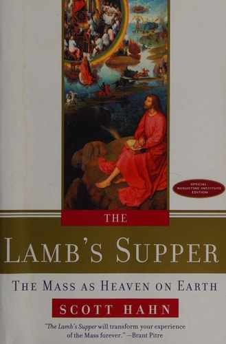 The Lamb’s Supper The Mass as Heaven on – Paperback, by Hahn Scott – Very Good