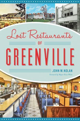 Lost Restaurants of Greenville, Paperback by Nolan, John M.; White, Mayor Kno…