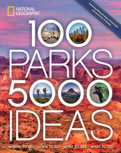 100 Parks, 5,000 Ideas: Where to Go, When to Go, What to See, What to Do – GOOD