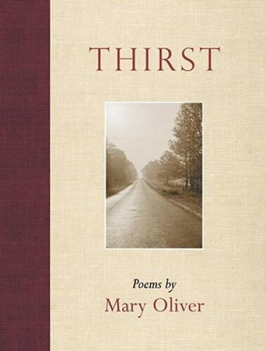 Thirst: Poems – Paperback By Oliver, Mary – GOOD