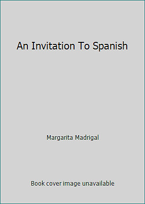 An Invitation To Spanish by Margarita Madrigal