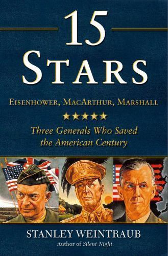 15 Stars: Eisenhower, MacArthur, Marshall: Three Generals Who Saved the Americ..