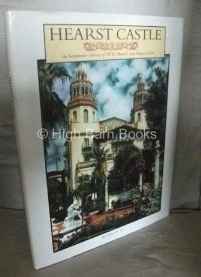 Hearst Castle: An Interpretive History of W. R. Hearst’s San Sim