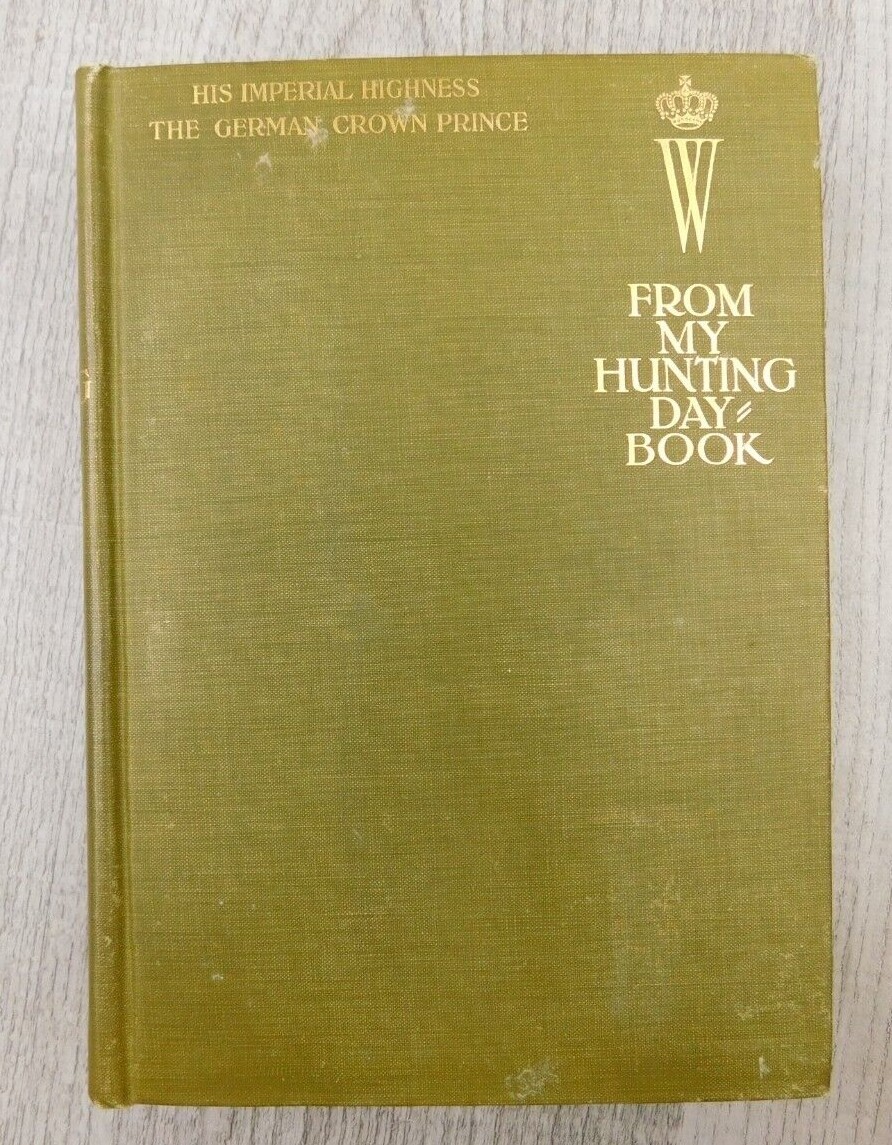 From My Hunting Day-Book Crown Prince Of German Empire & Prussia Photos VTG Book