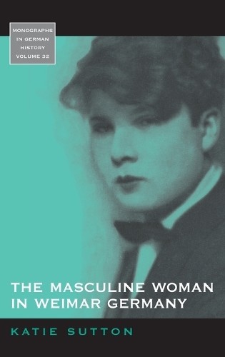 Katie Sutton The Masculine Woman in Weimar Germany (Hardback)