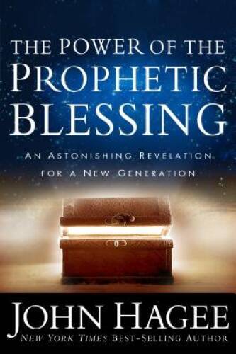 The Power of the Prophetic Blessing – Hardcover By John Hagee – VERY GOOD