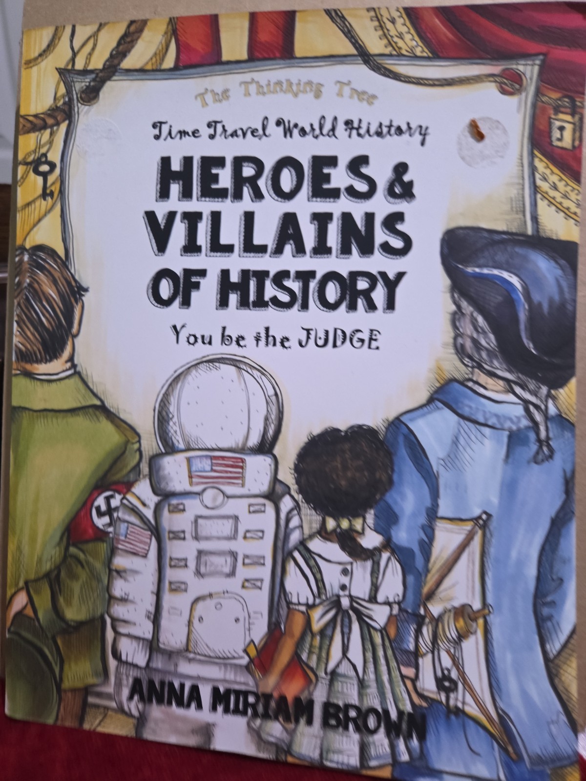 Heroes And Villians Time Travel World History The Thinking Tree