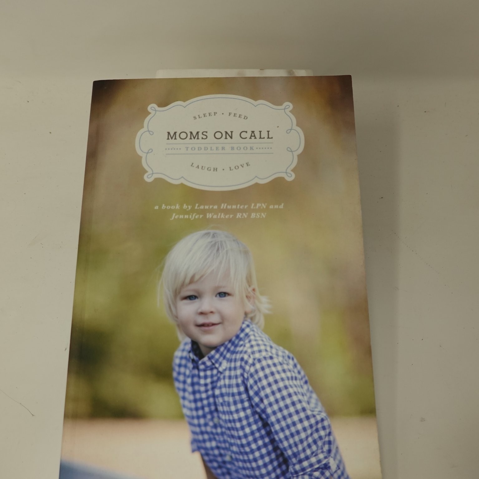 Moms on Call Toddler Book Hunter Walker 2012 No Nonsense Guide
