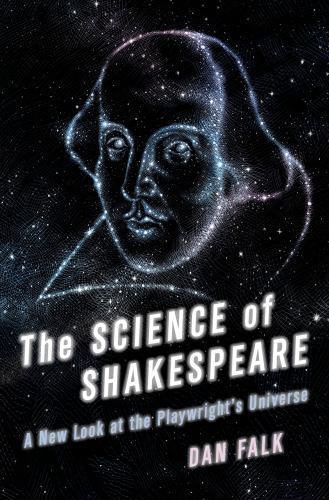 Science of Shakespeare : A New Look at the Playwright’s Universe by Dan Falk…