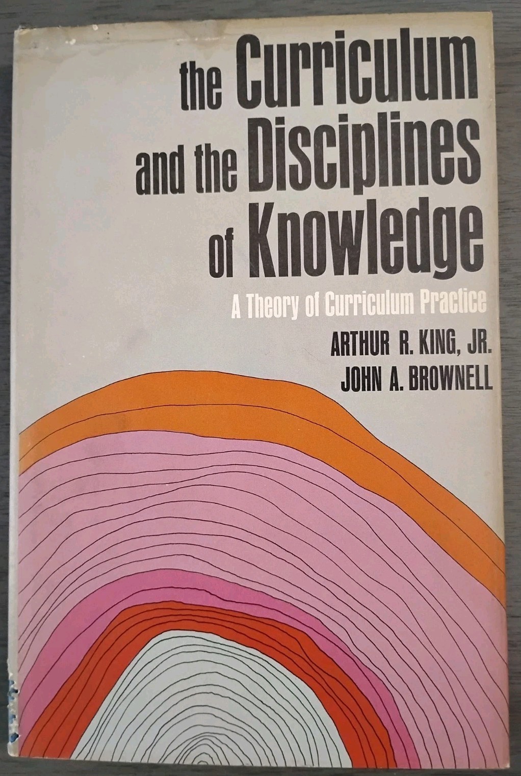 1966 1st Edition/ The Curriculum and the Disciplines of Knowledge/King, Brownell