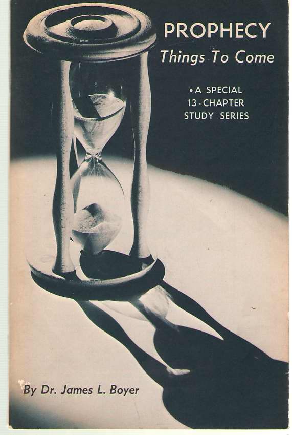 Prophecy things to come James L Boyer Bible Study Guide